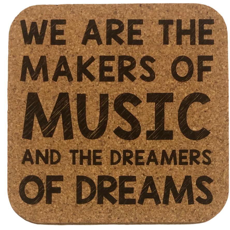 Coaster - We are the Makers of Music and the Dreamers of Dreams