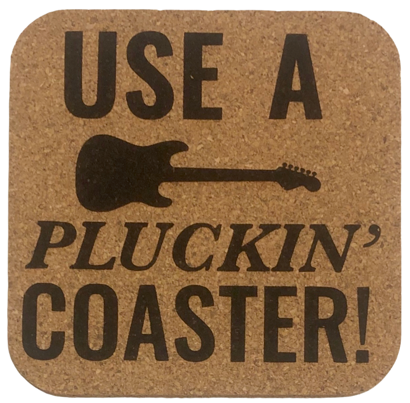 Use a Pluckin Coaster