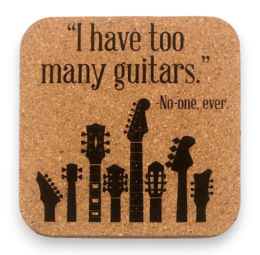 Coaster - I Have Too Many Guitars