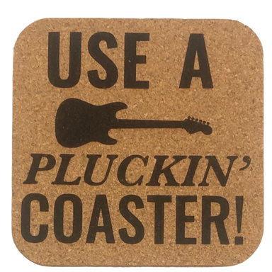 Coaster - Use a Pluckin' Coaster