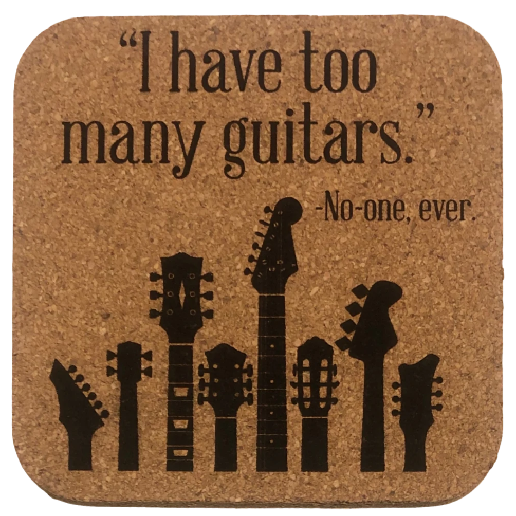 Coaster - I Have Too Many Guitars